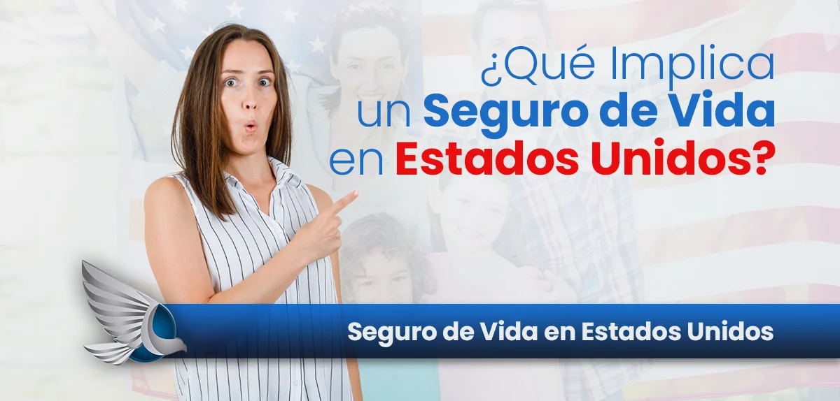 ¿Qué Implica un Seguro de Vida en Estados Unidos?