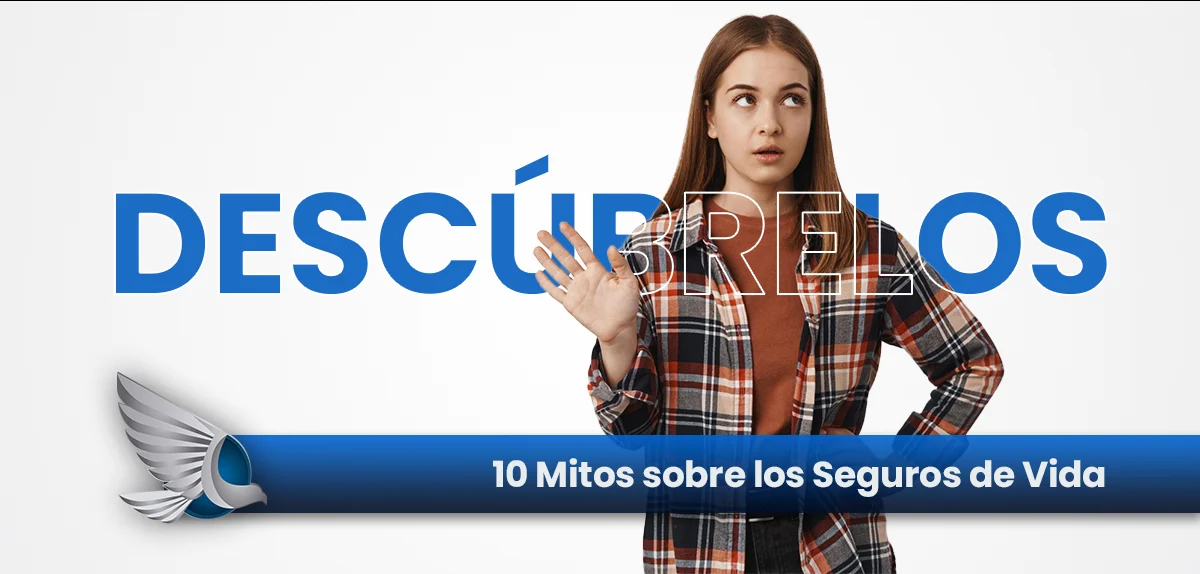 10 Mitos sobre los Seguros de Vida.
