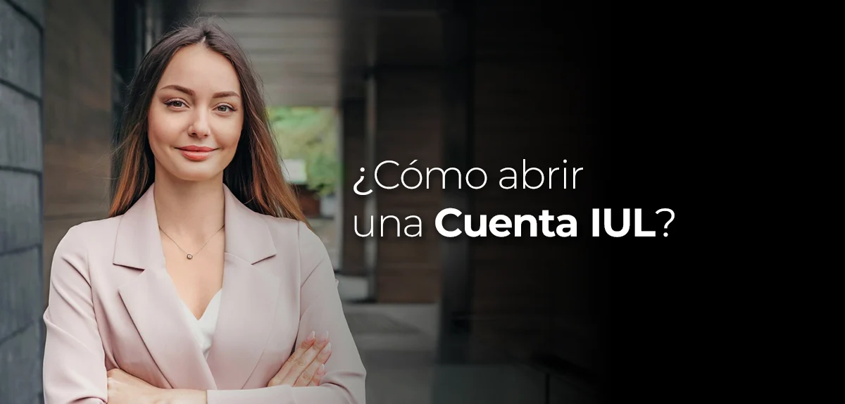 ¿Cómo abrir una cuenta IUL?